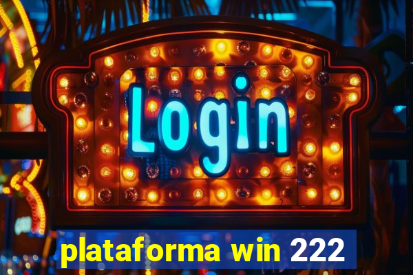 plataforma win 222